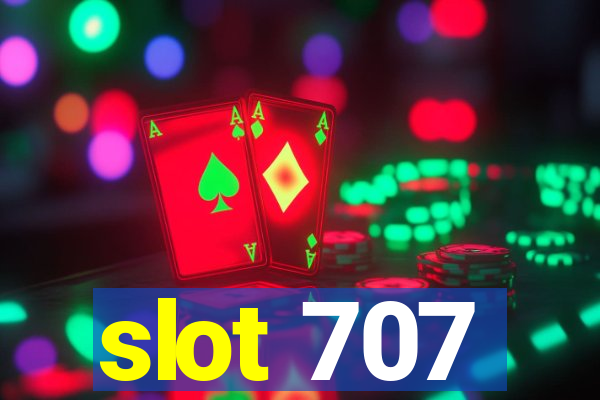 slot 707